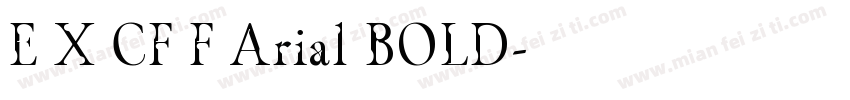 E X CF F Arial BOLD字体转换